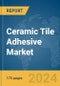 Ceramic Tile Adhesive Market Report 2024 - Product Image