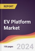 EV Platform Market Report: Trends, Forecast and Competitive Analysis to 2030- Product Image