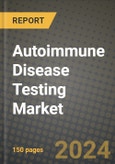 Autoimmune Disease Testing Market Outlook Report: Industry Size, Market Shares Data, Latest Trends, Insights, Growth Potential, CAGR Forecasts to 2034- Product Image