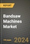 Bandsaw Machines Market Outlook Report: Industry Size, Market Shares Data, Latest Trends, Insights, Growth Potential, CAGR Forecasts to 2034 - Product Image