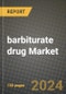 barbiturate drug market Outlook Report: Industry Size, Market Shares Data, Latest Trends, Insights, Growth Potential, CAGR Forecasts to 2034 - Product Thumbnail Image