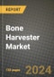 Bone Harvester Market Outlook Report: Industry Size, Market Shares Data, Latest Trends, Insights, Growth Potential, CAGR Forecasts to 2034 - Product Image