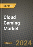 Cloud Gaming Market Outlook Report: Industry Size, Market Shares Data, Latest Trends, Insights, Growth Potential, CAGR Forecasts to 2034- Product Image