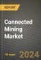 Connected Mining Market Outlook Report: Industry Size, Market Shares Data, Latest Trends, Insights, Growth Potential, CAGR Forecasts to 2034 - Product Image