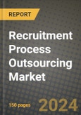 Recruitment Process Outsourcing Market Outlook Report: Industry Size, Market Shares Data, Latest Trends, Insights, Growth Potential, CAGR Forecasts to 2034- Product Image