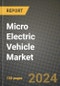 Micro Electric Vehicle Market Outlook Report: Industry Size, Market Shares Data, Latest Trends, Insights, Growth Potential, CAGR Forecasts to 2034 - Product Image