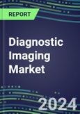 2024-2029 Diagnostic Imaging Market Analysis, Competitive Landscape and Global Forecasts-X-Ray, Ultrasound, MRI, CT, Nuclear Medicine, PET, PACS- Product Image