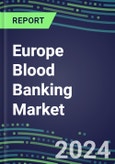 2024-2029 Europe Blood Banking Market: Growth Opportunities and Strategies for Immunohematology and NAT Analyzers and Reagents-France, Germany, Italy, Spain, UK-Supplier Sales and Shares, Competitive Analysis, Emerging Technologies, Latest Instrumentation- Product Image