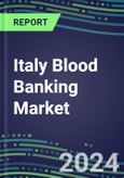 2024-2029 Italy Blood Banking Market: Growth Opportunities and Strategies for Immunohematology and NAT Analyzers and Reagents-Supplier Sales and Shares, Volume and Sales Segment Forecasts, Competitive Analysis, Emerging Technologies, Latest Instrumentation- Product Image