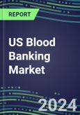 2024-2029 US Blood Banking Market: Growth Opportunities and Strategies for Immunohematology and NAT Analyzers and Reagents-Supplier Sales and Shares, Volume and Sales Segment Forecasts, Competitive Analysis, Emerging Technologies, Latest Instrumentation- Product Image