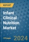 Infant Clinical Nutrition Market - Global Industry Analysis, Size, Share, Growth, Trends, and Forecast 2031 - By Product, Technology, Grade, Application, End-user, Region: (North America, Europe, Asia Pacific, Latin America and Middle East and Africa) - Product Thumbnail Image