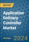 Application Delivery Controller Market - Global Industry Analysis, Size, Share, Growth, Trends, and Forecast 2031 - By Product, Technology, Grade, Application, End-user, Region: (North America, Europe, Asia Pacific, Latin America and Middle East and Africa) - Product Image