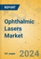 Ophthalmic Lasers Market - Global Outlook & Forecast 2024-2029 - Product Image