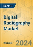 Digital Radiography Market - Global Outlook & Forecast 2024-2029- Product Image