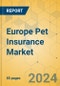 Europe Pet Insurance Market - Focused Insights 2024-2029 - Product Thumbnail Image