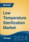 Low Temperature Sterilization Market - Global Industry Size, Share, Trends, Opportunity, and Forecast, 2019-2029F - Product Thumbnail Image