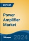 Power Amplifier Market - Global Industry Size, Share, Trends, Opportunity, and Forecast, 2019-2029F - Product Image