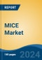 MICE Market - Global Industry Size, Share, Trends, Opportunity, and Forecast, 2019-2029F - Product Image