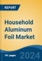 Household Aluminum Foil Market - Global Industry Size, Share, Trends, Opportunity, and Forecast, 2019-2029F - Product Thumbnail Image