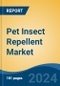 Pet Insect Repellent Market - Global Industry Size, Share, Trends, Opportunity, and Forecast, 2019-2029F - Product Image