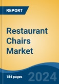 Restaurant Chairs Market - Global Industry Size, Share, Trends, Opportunity, and Forecast, 2019-2029F- Product Image