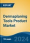 Dermaplaning Tools Product Market - Global Industry Size, Share, Trends, Opportunity, and Forecast, 2019-2029F - Product Thumbnail Image