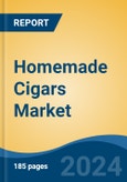 Homemade Cigars Market - Global Industry Size, Share, Trends, Opportunity, and Forecast, 2019-2029F- Product Image