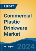 Commercial Plastic Drinkware Market - Global Industry Size, Share, Trends, Opportunity, and Forecast, 2019-2029F- Product Image