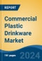 Commercial Plastic Drinkware Market - Global Industry Size, Share, Trends, Opportunity, and Forecast, 2019-2029F - Product Thumbnail Image