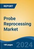 Probe Reprocessing Market - Global Industry Size, Share, Trends, Opportunity, and Forecast, 2019-2029F- Product Image