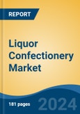 Liquor Confectionery Market - Global Industry Size, Share, Trends, Opportunity, and Forecast, 2019-2029F- Product Image