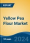 Yellow Pea Flour Market - Global Industry Size, Share, Trends, Opportunity, and Forecast, 2019-2029F - Product Image