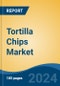 Tortilla Chips Market - Global Industry Size, Share, Trends, Opportunity, and Forecast, 2019-2029F - Product Thumbnail Image