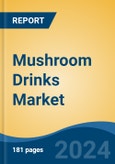 Mushroom Drinks Market - Global Industry Size, Share, Trends, Opportunity, and Forecast, 2019-2029F- Product Image