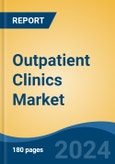 Outpatient Clinics Market - Global Industry Size, Share, Trends, Opportunity, and Forecast, 2019-2029F- Product Image