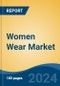 Women Wear Market - Global Industry Size, Share, Trends, Opportunity, and Forecast, 2019-2029F - Product Image