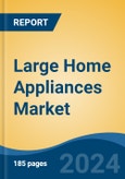 Large Home Appliances Market - Global Industry Size, Share, Trends, Opportunity, and Forecast, 2019-2029F- Product Image