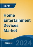 Home Entertainment Devices Market - Global Industry Size, Share, Trends, Opportunity, and Forecast, 2019-2029F- Product Image