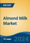 Almond Milk Market - Global Industry Size, Share, Trends, Opportunity, and Forecast, 2019-2029F - Product Image