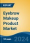 Eyebrow Makeup Product Market - Global Industry Size, Share, Trends, Opportunity, and Forecast, 2019-2029F - Product Thumbnail Image