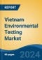 Vietnam Environmental Testing Market, By Region, Competition, Forecast and Opportunities, 2019-2029F - Product Thumbnail Image