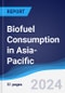 Biofuel Consumption in Asia-Pacific - Product Thumbnail Image