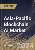 Asia-Pacific Blockchain AI Market Size, Share & Trends Analysis Report By Component, By Deployment Mode, By Organization Size, By Technology, By Application, By Vertical, By Country and Growth Forecast, 2024 - 2031- Product Image