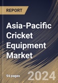 Asia-Pacific Cricket Equipment Market Size, Share & Trends Analysis Report By End User, By Distribution Channel, By Type, By Country and Growth Forecast, 2024 - 2031- Product Image