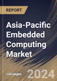 Asia-Pacific Embedded Computing Market Size, Share & Trends Analysis Report By Component, By End User, By Country and Growth Forecast, 2024 - 2031- Product Image