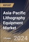 Asia-Pacific Lithography Equipment Market Size, Share & Trends Analysis Report By Type, By Application, By Technology, By Packaging Platforms, By Country and Growth Forecast, 2024 - 2031 - Product Thumbnail Image