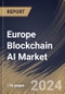 Europe Blockchain AI Market Size, Share & Trends Analysis Report By Component, By Deployment Mode, By Organization Size, By Technology, By Application, By Vertical, By Country and Growth Forecast, 2024 - 2031 - Product Image