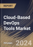 Cloud-Based DevOps Tools Market Size, Share & Trends Analysis Report By Enterprise Size, By Product Type, By Application, By Regional Outlook and Forecast, 2024 - 2031- Product Image