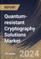 Quantum-resistant Cryptography Solutions Market Size, Share & Trends Analysis Report By Type, By Application, By End User, By Regional Outlook and Forecast, 2024 - 2031 - Product Thumbnail Image