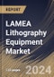 LAMEA Lithography Equipment Market Size, Share & Trends Analysis Report By Type, By Application, By Technology, By Packaging Platforms, By Country and Growth Forecast, 2024 - 2031 - Product Image